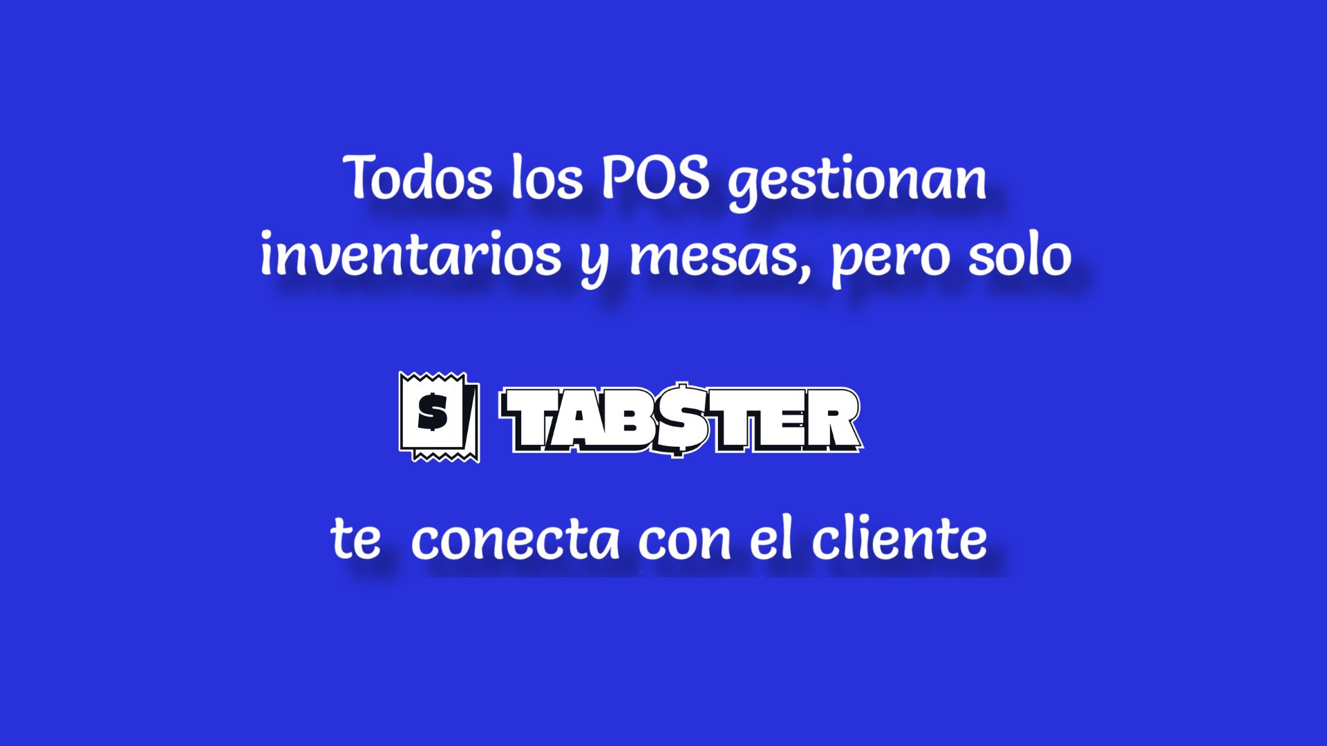 Todos los POS gestionan inventarios y mesas, pero solo TABSTER te conecta con el cliente
